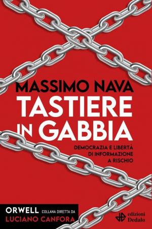 Tastiere in gabbia. Democrazia e libertĂ di informazione a rischio